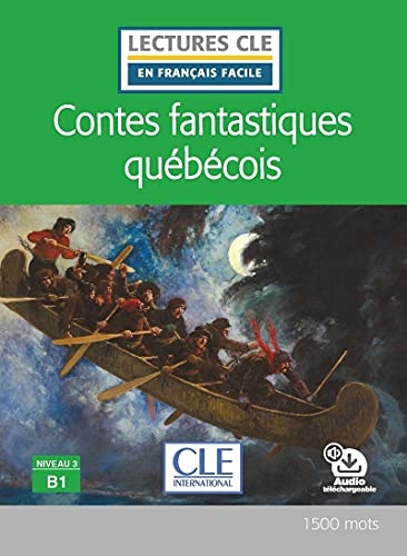 Contes fantastiques québécois - - Niveau 3/B1 - Lecture CLE en français facile - Livre + Audio téléchargeable