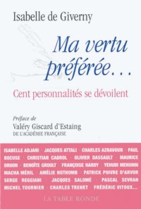Ma vertu préférée...: Cent personnalités se dévoilent