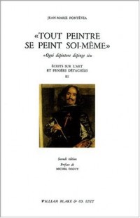 Ecrits sur l'art et pensées détachées. Tome 3, Tout peintre se peint soi-même : Ogni dipintore dipinge sè. 2ème édition