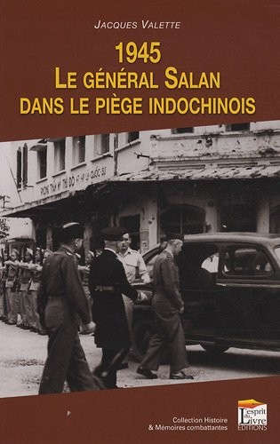 1945. Le général Salan dans le piège indochinois
