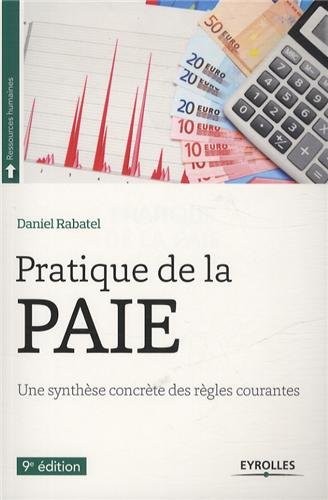 Pratique de la paie : Une synthèse concrète des règles courantes