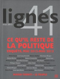 Lignes, N° 41, mai 2013 : Ce qu'il reste de la politique : Enquête, mai 2012-mai 2013