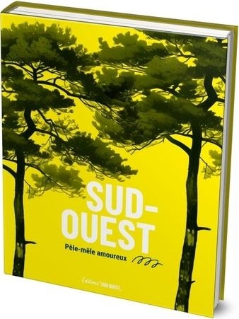 Adiou ! . 1001 regards amoureux sur le Sud-Ouest: 1001 regards amoureux sur le Sud-Ouest