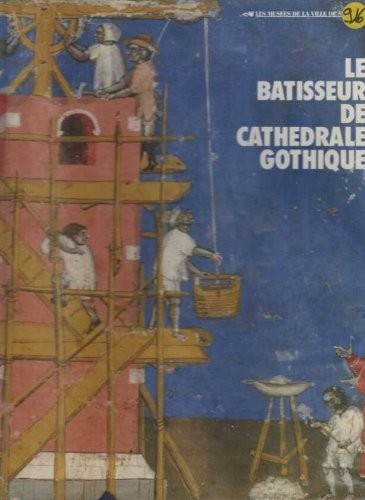 Les Bâtisseurs des cathédrales gothiques [9782901833017]