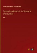 Oeuvres Complètes de M. Le Vicomte de Chateaubriand: Vol. 3