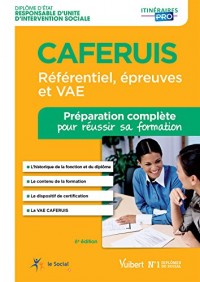 CAFERUIS - Préparation complète pour réussir sa formation Référentiel, épreuves et VAE - Responsable d'unité d'intervention sociale