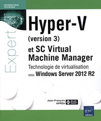 Hyper-V et System Center Virtual Machine Manager - Technologie de virtualisation sous Windows Server 2012 R2
