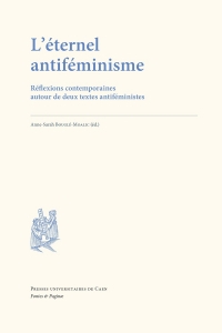 L'éternel antiféminisme: Réflexions contemporaines autour de deux textes antiféministes