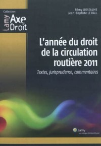 L'année du droit de la circulation routière 2011: Textes, jurisprudence, commentaires.