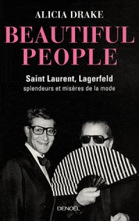 Beautiful People: Saint Laurent, Lagerfeld : splendeurs et misères de la mode