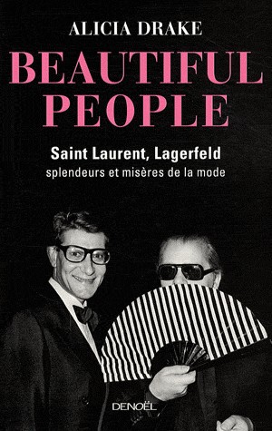 Beautiful People: Saint Laurent, Lagerfeld : splendeurs et misères de la mode
