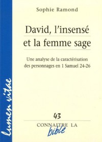 David, l'insensé et la femme sage : Une analyse de la caractérisation des personnages en 1 Samuel 24-26