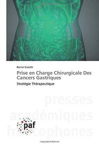 Prise en Charge Chirurgicale Des Cancers Gastriques: Stratégie Thérapeutique