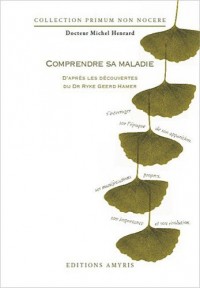 Comprendre sa maladie d'après les découvertes du Dr. Ryke Geerd Hamer