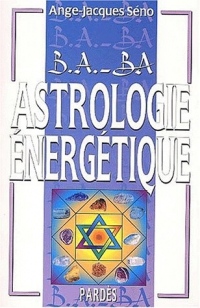B.A.-BA de l'astrologie énergétique