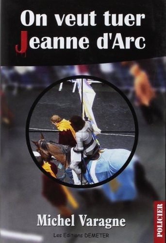 On Veut Tuer Jeanne d'Arc...