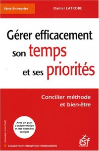 Gérer efficacement son temps et ses priorités : Concilier méthode et bien-être