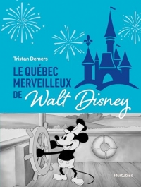 Le Québec merveilleux de Walt Disney
