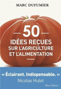 50 idees reçues sur l'agriculture et l'alimentation