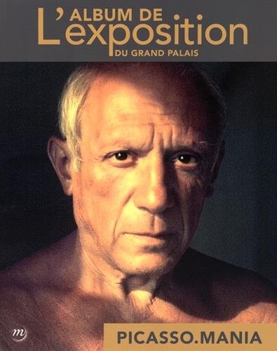 Picasso.mania : L'album de l'exposition du Grand Palais