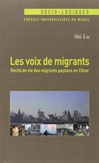 Les voix de migrants : Récirs de vie des migrants paysans en Chine