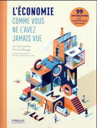 L'économie comme vous ne l'avez jamais vue : 99 infographies pour comprendre l'économie.