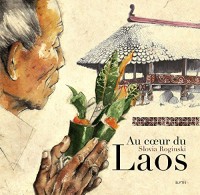 Au coeur du Laos : Dans les villages d'Asie : Laos, Thaïlande, Malaisie, Cambodge