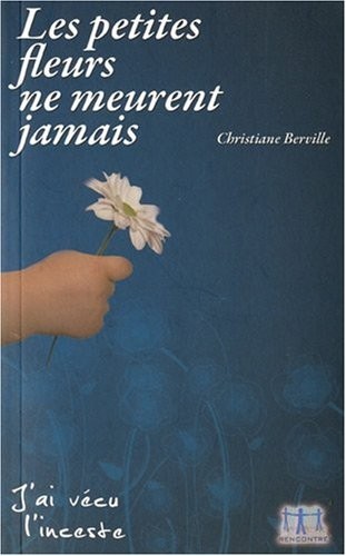 Les petites fleurs ne meurent jamais. J'ai vécu l'insceste