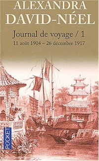 Journal de voyage : Tome 1, Lettres à son mari (11 août 1904-26 décembre 1917)