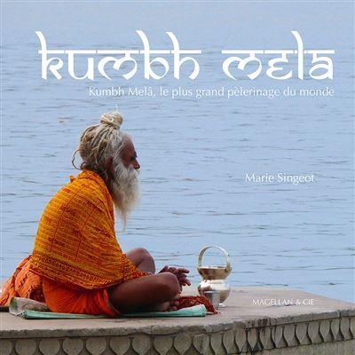 KUMBH MELA, le plus grand pèlerinage du monde