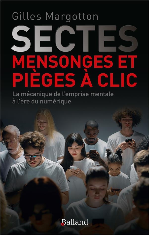 Sectes, mensonges et pièges à clic: La mécanique de l'emprise mentale à l'ère numérique