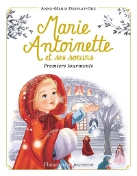 Marie-Antoinette et ses soeurs, Tome 3 : Premiers tourments