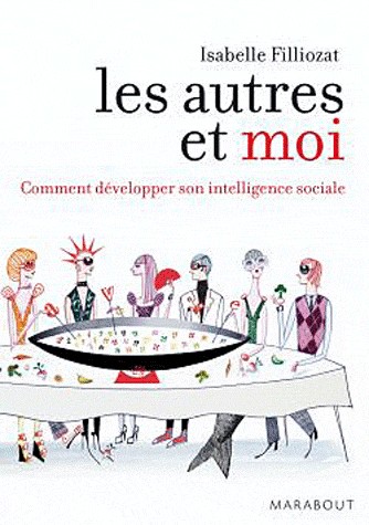 Les autres et moi. Comment développer son intelligence sociale