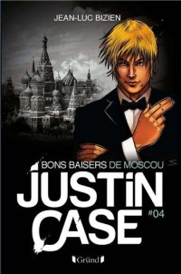 Justin Case 4 - Bons baiser de Moscou