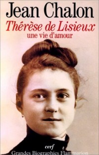 THERESE DE LISIEUX. Une vie d'amour