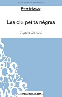 Les dix petits nègres d'Agatha Christie (Fiche de lecture): Analyse Complète De L'oeuvre