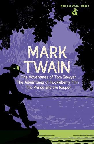 World Classics Library: Mark Twain: The Adventures of Tom Sawyer, The Adventures of Huckleberry Finn, The Prince and the Pauper [9781838573898]