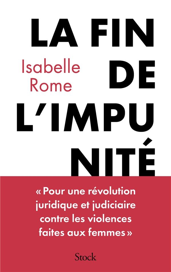 La fin de l'impunité: Pour une révolution judiciaire et juridique en matière de violences faites aux femmes