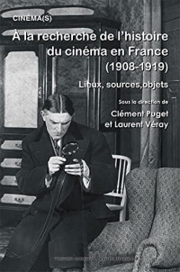 À la recherche de l’histoire du Cinéma en France (1908-1919): Lieux, sources, objets
