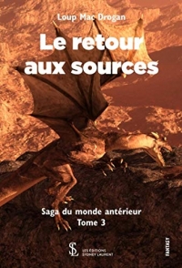 Le retour aux sources: Saga du monde antérieur – Tome 3