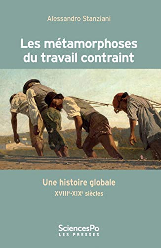Les métamorphoses du travail contraint : Une histoire globale XVIIIe-XIXe siècles