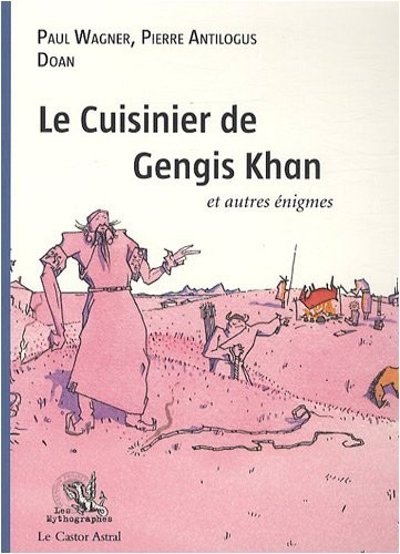 Le Cuisinier de Gengis Khan et autres énigmes