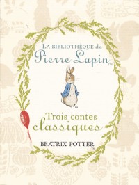 Coffret Trois contes classiques : Pierre Lapin ; Jeannot Lapin ; Tom Chaton