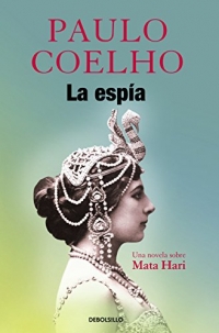 La Espía. Una Novela Sobre Mata Hari / The Spy