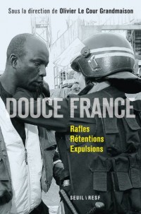 Douce France. Rafles, rétentions, expulsions