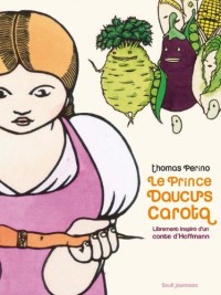Le prince Daucus Carota : Librement inspiré d'un conte d'Hoffmann