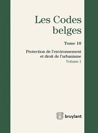 Les Codes belges. Tome 10. 2016 (2 volumes): Protection de l'environnement et droit de l'urbanisme