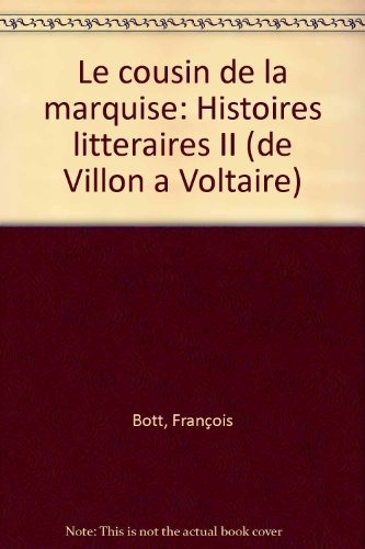 Histoires littéraires, Tome 2 : Le cousin de la marquise : Histoires littéraires II (de Villon à Voltaire)