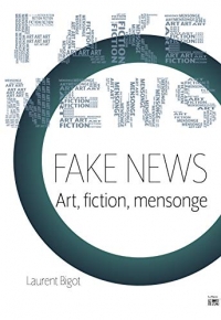 Fake News: Art, fiction, mensonge
