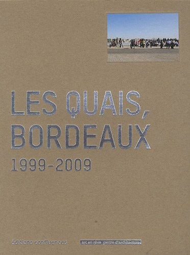 Les quais, Bordeaux : 1999-2009